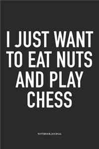 I Just Want to Eat Nuts and Play Chess
