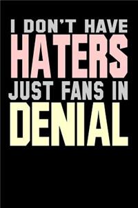 I Don't Have Haters Just Fans In Denial: Bitchy Smartass Quotes - Funny Gag Gift for Work or Friends - Cornell Notebook For School or Office