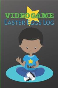 Video Game Easter Eggs Log