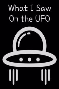 What I Saw on the UFO