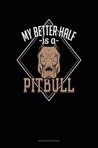 My Better Half Is A Pitbull: Maintenance Log Book