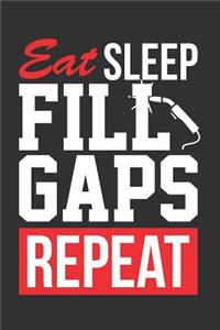 Eat Sleep Fill Gaps Repeat