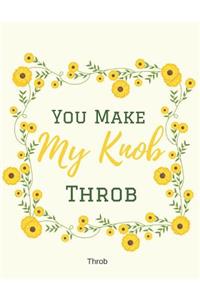 You Make My Knob Throb