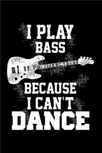 I Play Bass Because I Can't Dance