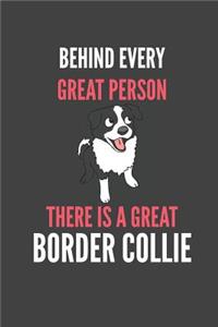 Behind Every Great Person There Is A Great Border Collie