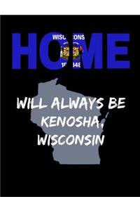 Home Will Always Be Kenosha, Wisconsin