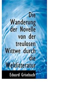 Die Wanderung Der Novelle Von Der Treulosen Wittwe Durch Die Weltlitteratur