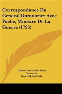 Correspondance Du General Dumourier Avec Pache, Ministre De La Guerre (1793)