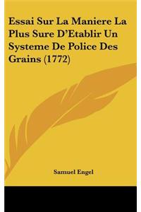 Essai Sur La Maniere La Plus Sure D'Etablir Un Systeme de Police Des Grains (1772)