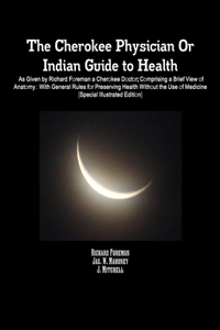 Cherokee Physician Or Indian Guide to Health