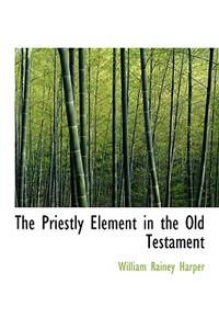 The Priestly Element in the Old Testament