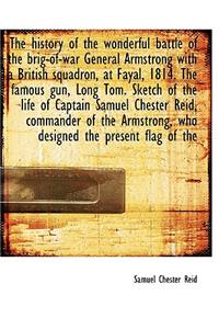 The History of the Wonderful Battle of the Brig-Of-War General Armstrong with a British Squadron, at