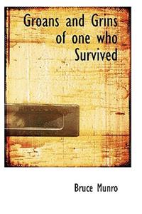 Groans and Grins of One Who Survived