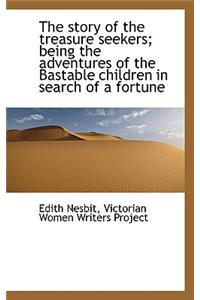 The Story of the Treasure Seekers; Being the Adventures of the Bastable Children in Search of a Fort