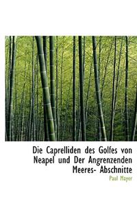 Die Caprelliden Des Golfes Von Neapel Und Der Angrenzenden Meeres- Abschnitte