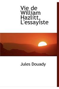 Vie de William Hazlitt, L'Essayiste