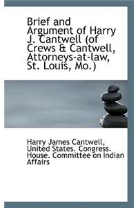 Brief and Argument of Harry J. Cantwell (of Crews & Cantwell, Attorneys-At-Law, St. Louis, Mo.)