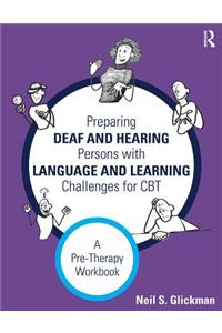 Preparing Deaf and Hearing Persons with Language and Learning Challenges for CBT