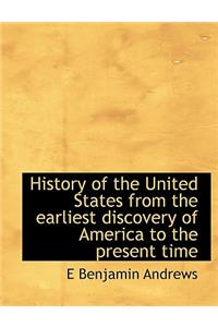 History of the United States from the Earliest Discovery of America to the Present Time