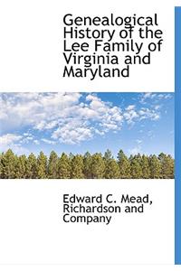 Genealogical History of the Lee Family of Virginia and Maryland