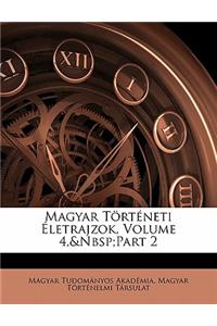 Magyar Torteneti Eletrajzok, Volume 4, Part 2
