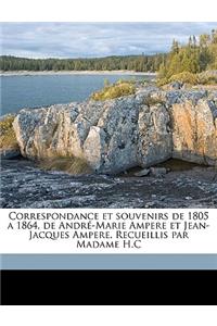 Correspondance et souvenirs de 1805 a 1864, de André-Marie Ampere et Jean-Jacques Ampere. Recueillis par Madame H.C Volume 02