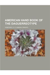 American Hand Book of the Daguerreotype