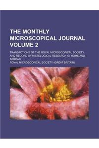 The Monthly Microscopical Journal; Transactions of the Royal Microscopical Society, and Record of Histological Research at Home and Abroad Volume 2