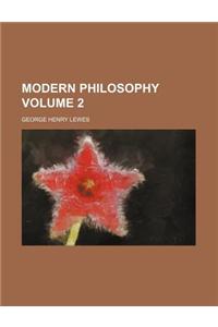 Modern Philosophy Volume 2