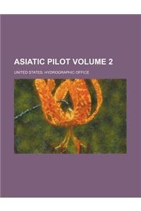 Asiatic Pilot Volume 2