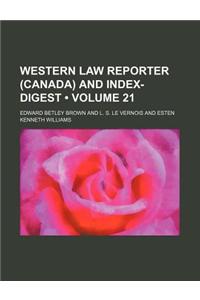 Western Law Reporter (Canada) and Index-Digest (Volume 21)