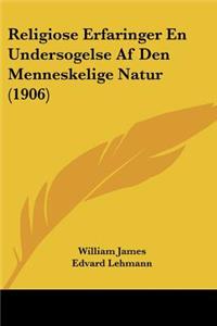 Religiose Erfaringer En Undersogelse Af Den Menneskelige Natur (1906)