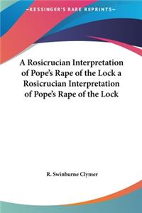 A Rosicrucian Interpretation of Pope's Rape of the Lock a Rosicrucian Interpretation of Pope's Rape of the Lock