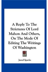 A Reply to the Strictures of Lord Mahon and Others, on the Mode of Editing the Writings of Washington