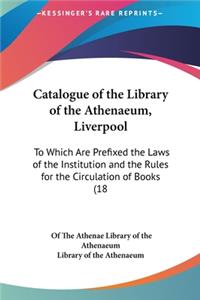 Catalogue of the Library of the Athenaeum, Liverpool