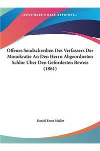 Offenes Sendschreiben Des Verfassers Der Monokratie an Den Herrn Abgeordneten Schlor Uber Den Geforderten Beweis (1861)