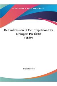 de L'Admission Et de L'Expulsion Des Etrangers Par L'Etat (1889)