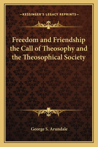 Freedom and Friendship the Call of Theosophy and the Theosophical Society
