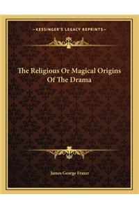The Religious or Magical Origins of the Drama