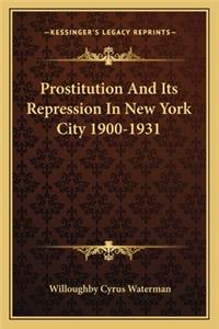 Prostitution And Its Repression In New York City 1900-1931