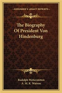 Biography of President Von Hindenburg