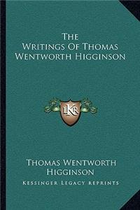 The Writings Of Thomas Wentworth Higginson