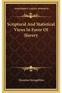 Scriptural and Statistical Views in Favor of Slavery