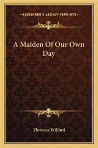 A Maiden of Our Own Day