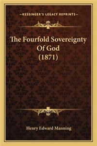 Fourfold Sovereignty of God (1871) the Fourfold Sovereignty of God (1871)