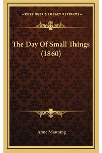 The Day of Small Things (1860)