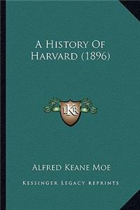 A History Of Harvard (1896)