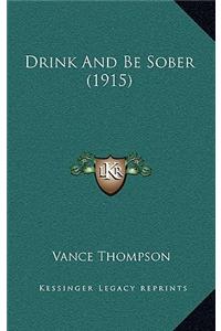 Drink and Be Sober (1915)