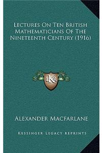 Lectures on Ten British Mathematicians of the Nineteenth Century (1916)