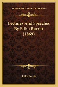 Lectures and Speeches by Elihu Burritt (1869)